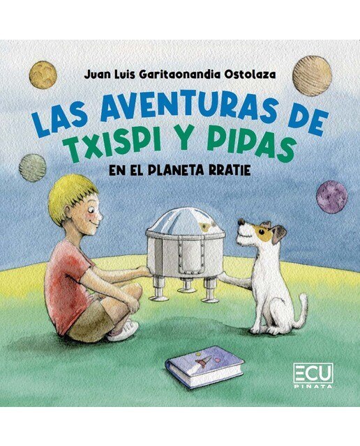 Imagen 0 de Las aventuras de Txispi y Pipas en el planeta Rratie (Tapa blanda)