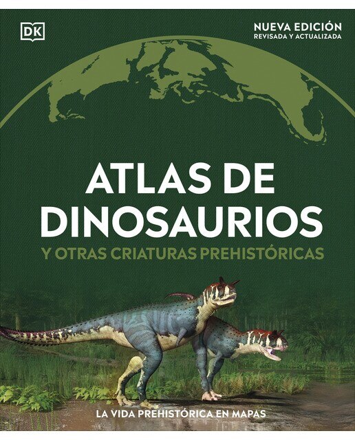 Imagen 0 de Atlas de dinosaurios y otras criaturas prehistóricas: La vida prehistórica en mapas (Tapa dura)