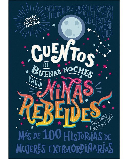 Imagen 0 de Cuentos de buenas noches para niñas rebeldes: Más de cien historias de mujeres extraordinarias (Tapa dura)