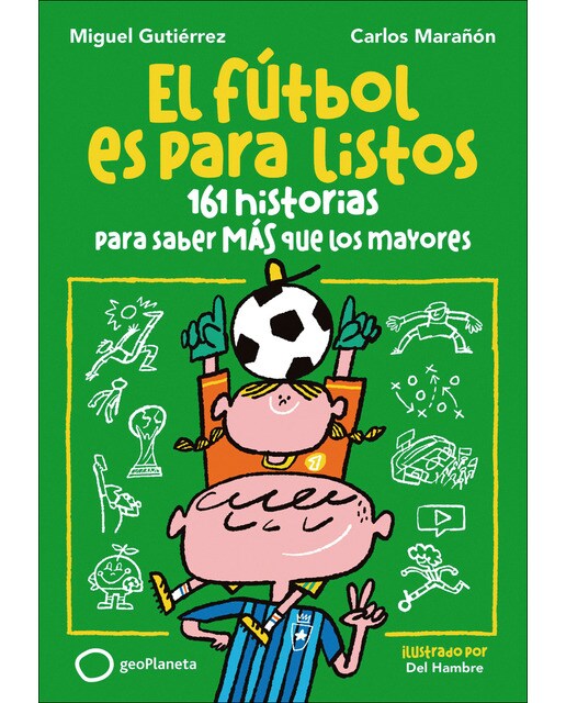 El fútbol es para listos: 161 historias para saber más que los mayores  (Tapa blanda con solapas) 1