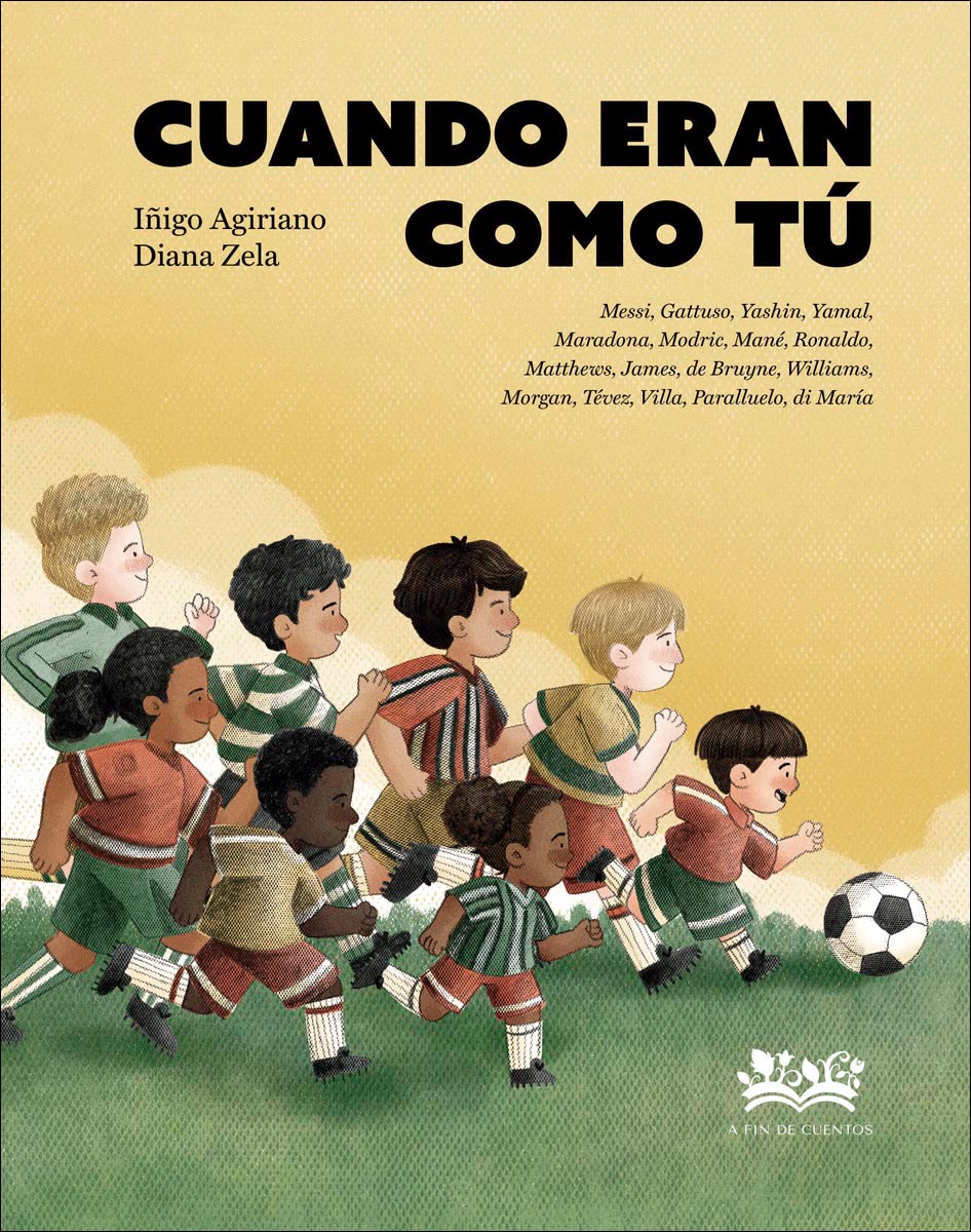 Imagen 0 de Cuando eran como tú: Messi, Gatusso, Yashin, Yamal, Maradona, Modri&, Mané, Ronaldo,  Matthews, James, de Bruyne, Williams, Morgan, Tévez  (Tapa dura)