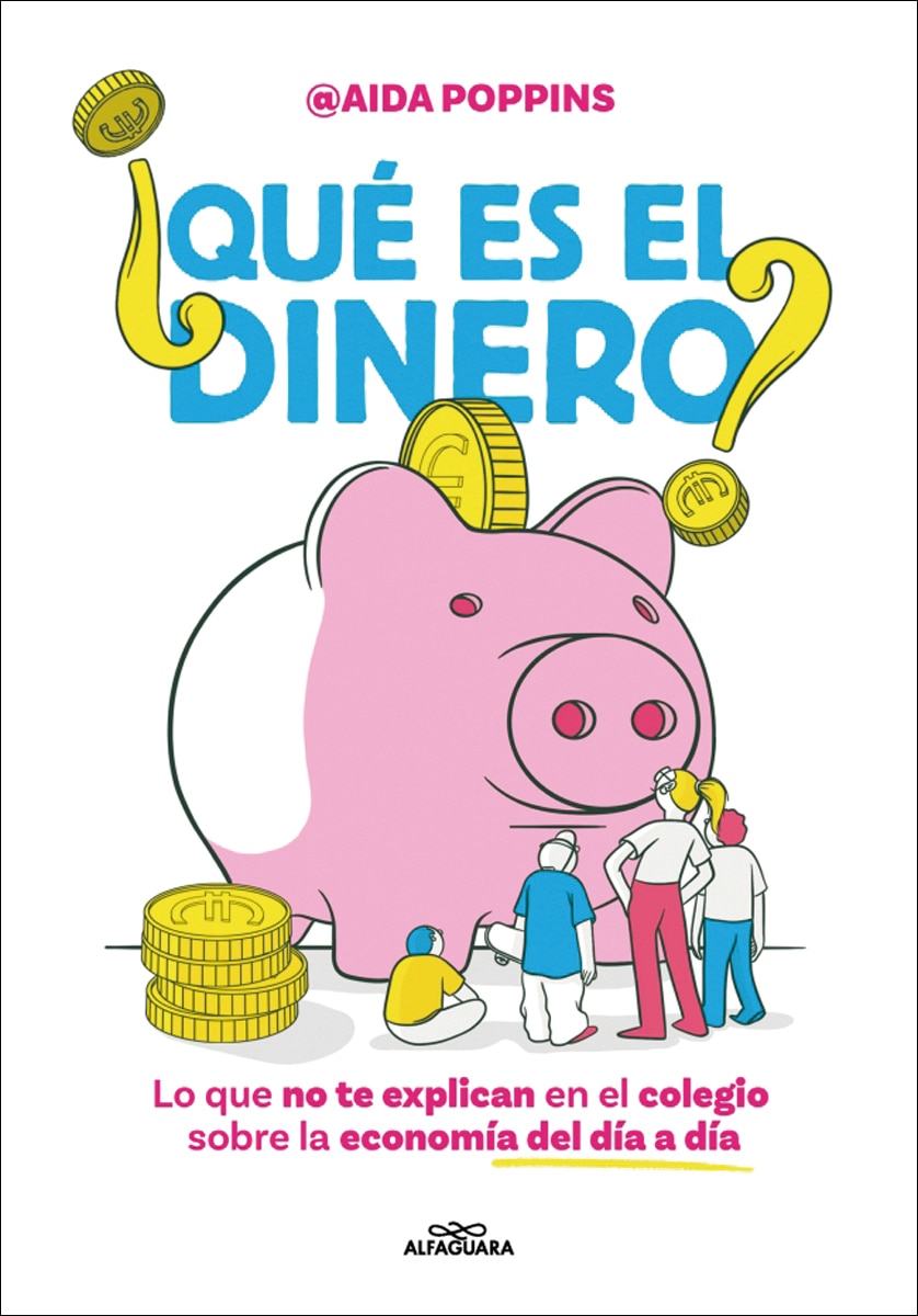 ¿Qué es el dinero?: Lo que no te explican en el colegio sobre la economía del día a día (Capa dura) 1