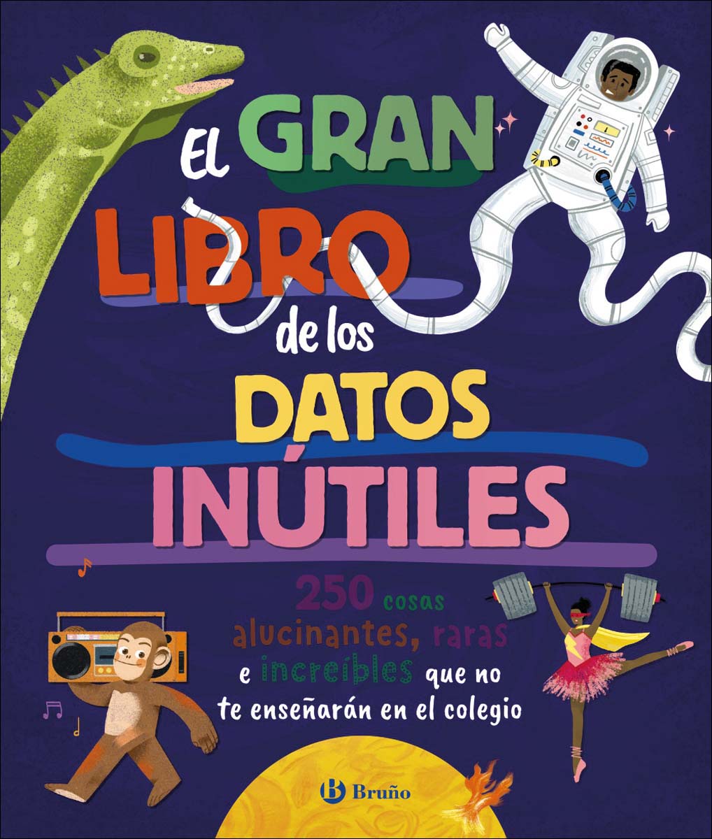 El gran libro de los datos inútiles. 250 cosas alucinantes, raras e increíbles que no te enseñarán en el colegio 1