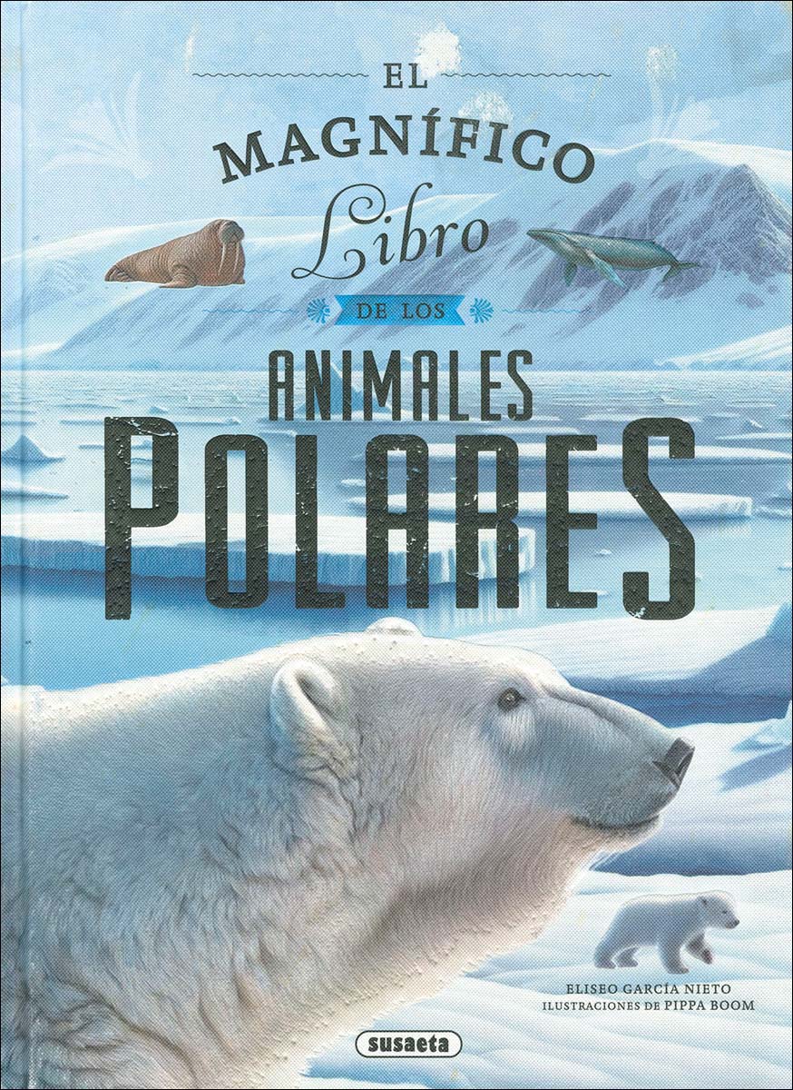 EL MAGNIFICO LIBRO DE ANIMALES POLARES (Capa dura) 1