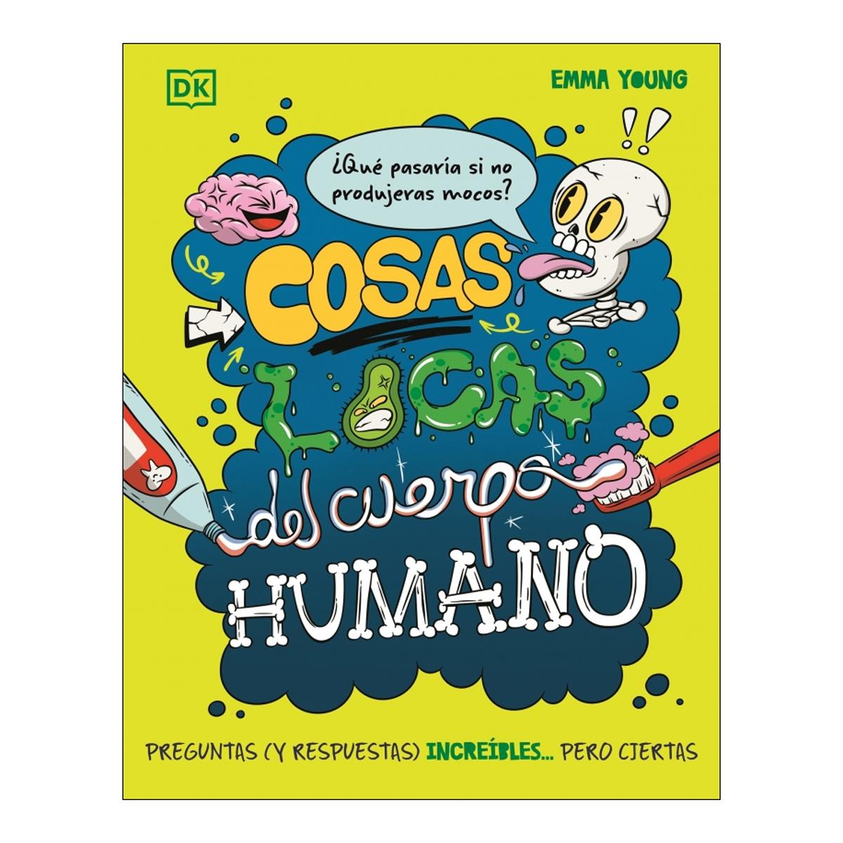 Cosas locas del cuerpo humano: Preguntas (y respuestas) increíbles... pero ciertas (Capa dura) 1
