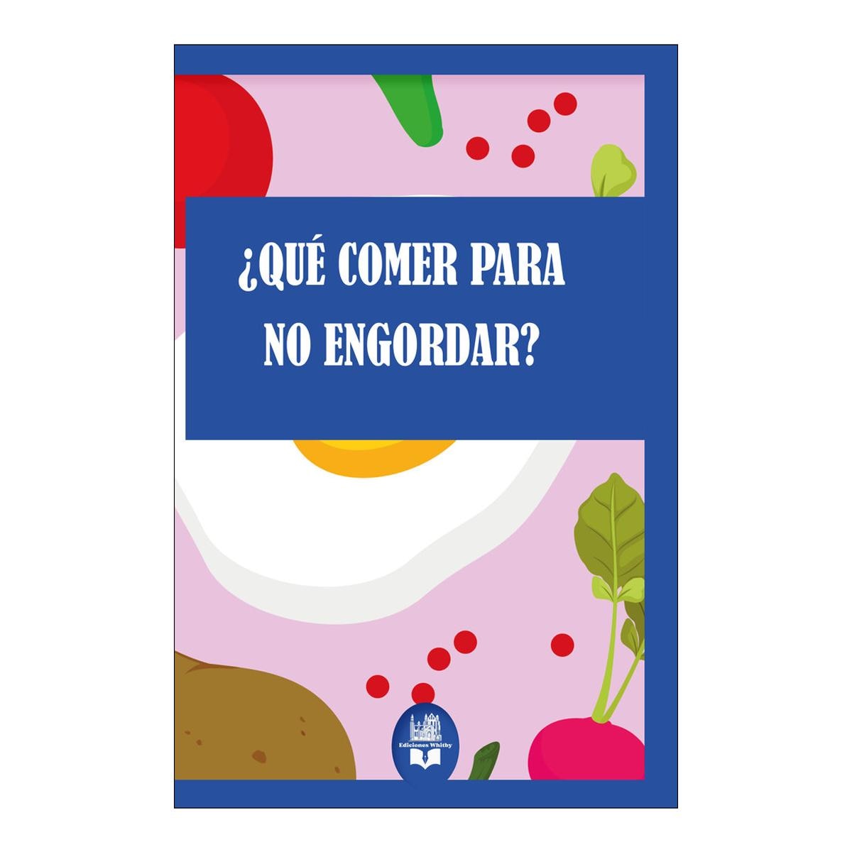 ¿QUÉ COMER PARA NO ENGORDAR?