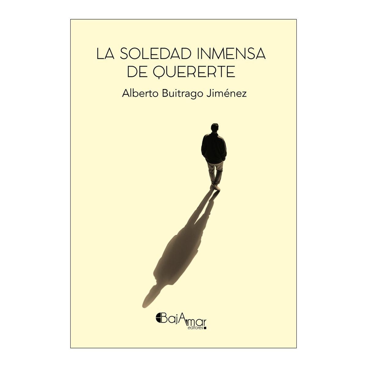 La soledad inmensa de quererte
