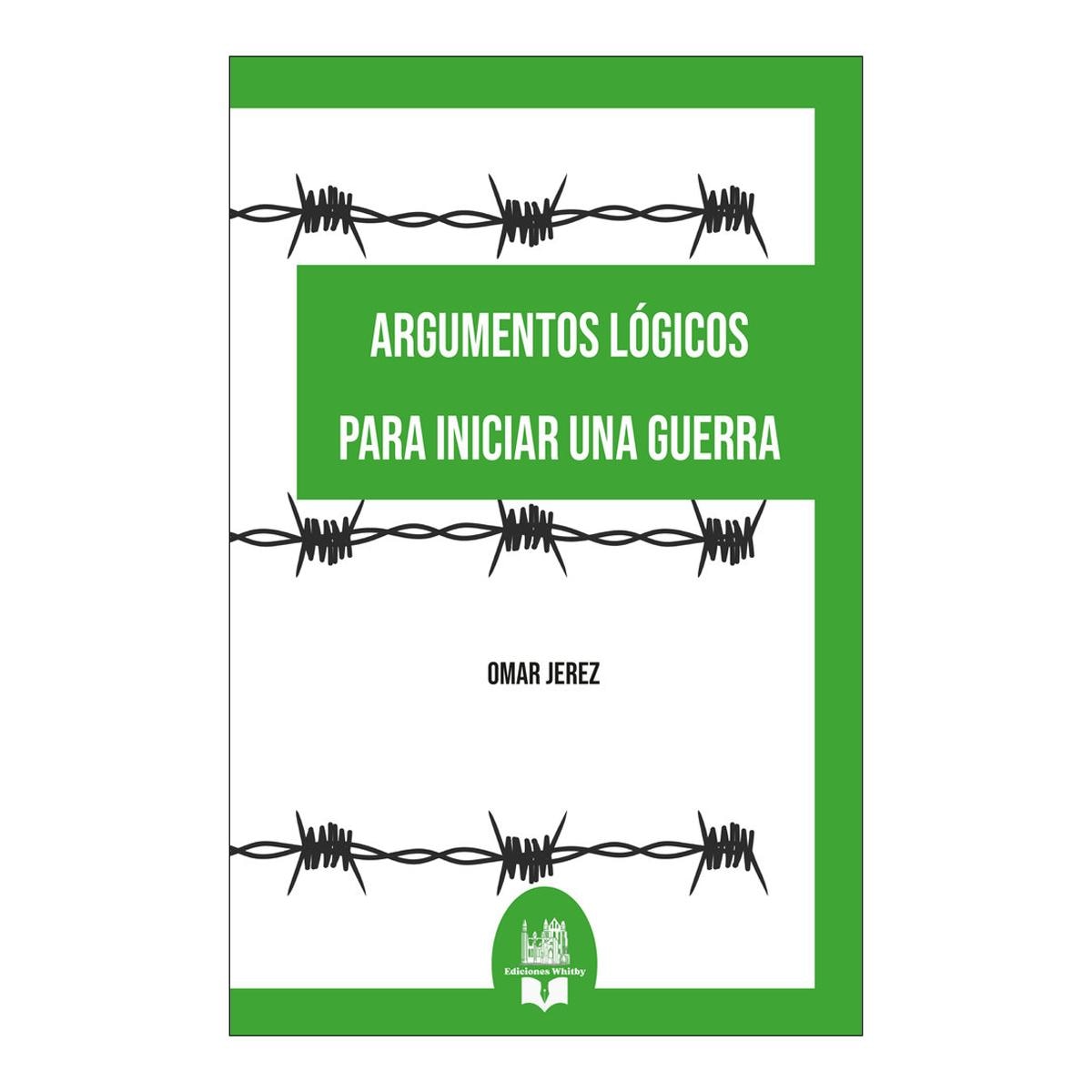 ARGUMENTOS LÓGICOS PARA INICIAR UNA GUER
