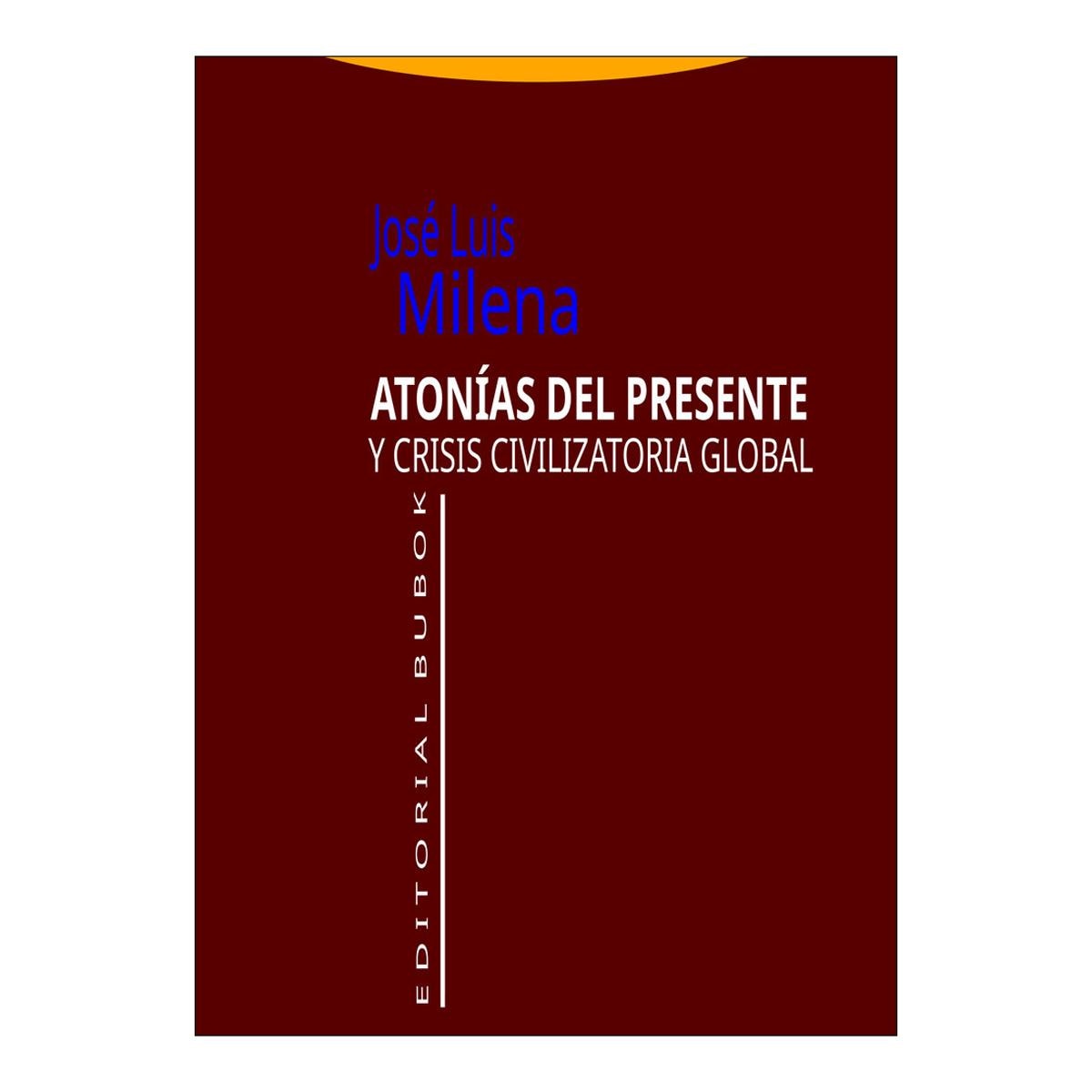 ATONÍAS DEL PRESENTE Y CRISIS CIVILIZATO