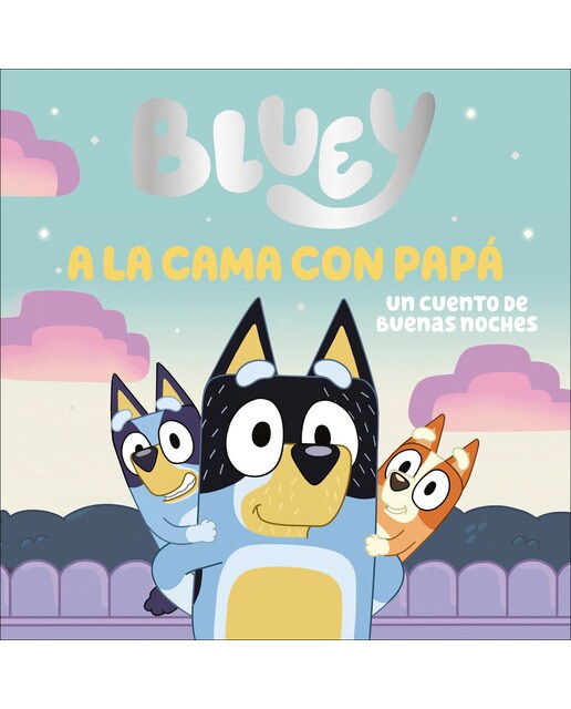 Imagen 0 de Bluey. Un cuento - A la cama con papá. Un cuento de buenas noches  (Tapa dura)