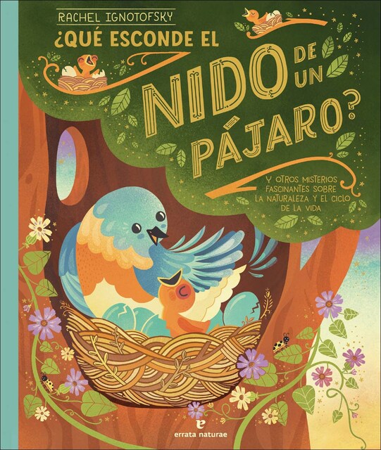 ¿Qué esconde el nido de un pájaro?: y otros misterios fascinantes sobre la naturaleza y el ciclo de la vida  (Tapa dura)