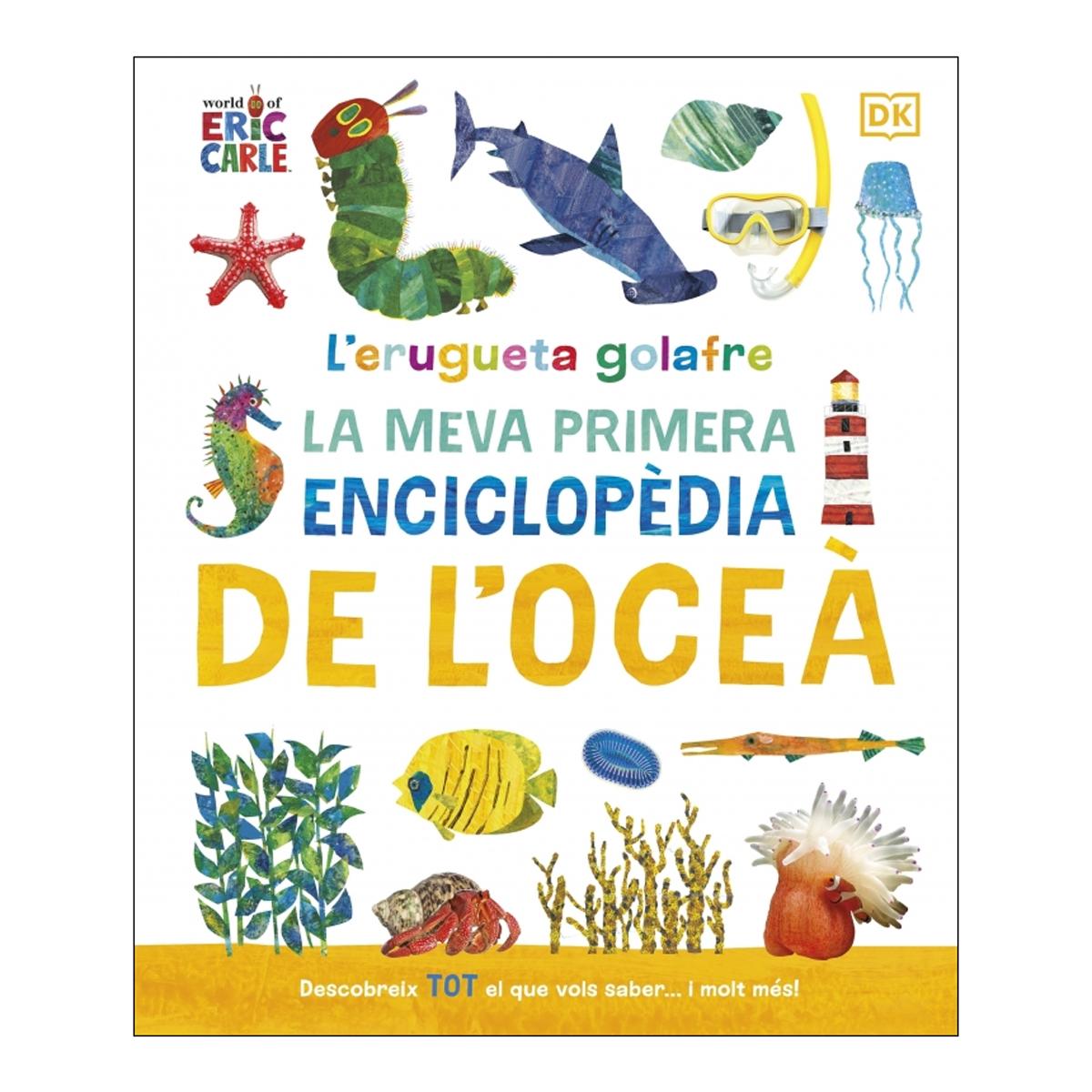 Imagem 0 de L'erugueta golafre: La meva primera enciclopèdia de l'oceà: Descobreix TOT el que vols saber... i molt més! (Capa dura)