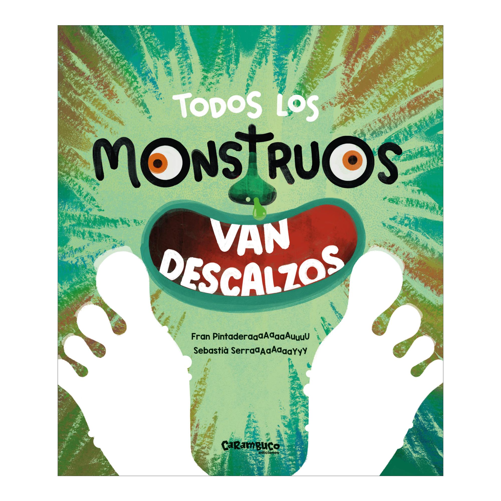 Imagen 1 de TODOS LOS MONSTRUOS VAN DESCALZOS (Tapa dura)