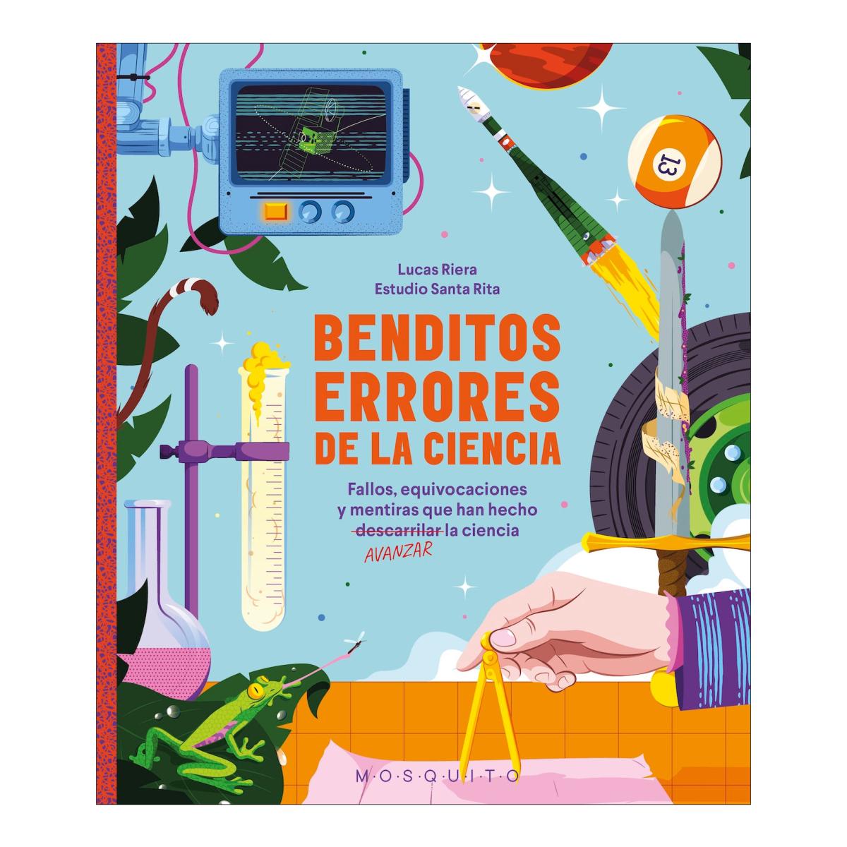 Imagen 0 de Benditos errores de la ciencia: Fallos, equivocaciones y mentiras que han hecho avanzar la ciencia (Tapa dura)