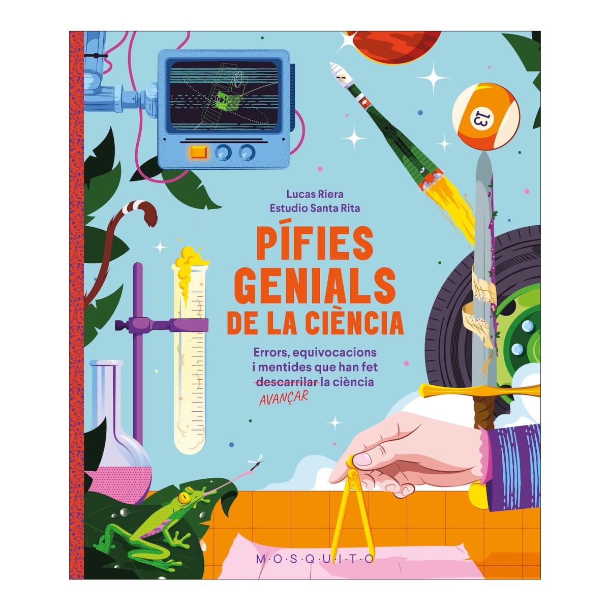 Imagen 0 de Pífies genials de la ciència: Errors, equivocacions i mentides que han fet avançar la ciència (Tapa dura)