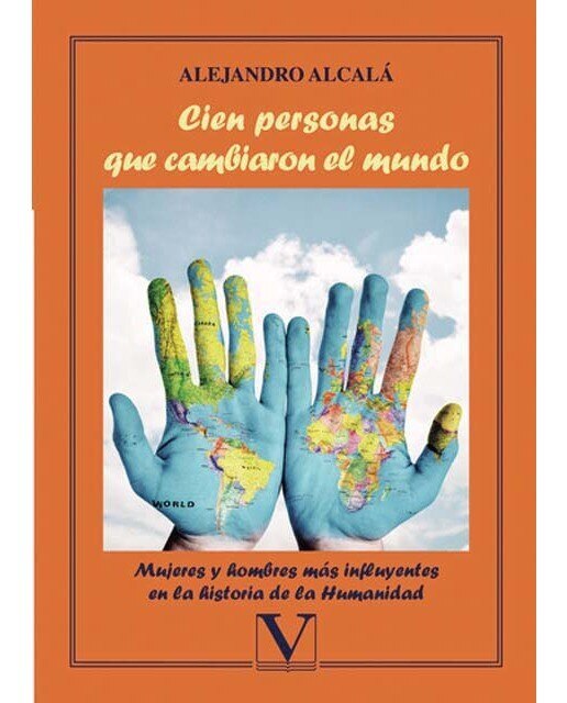 Cien personas que cambiaron el mundo: Mujeres y hombres más influyentes en la historia de la hunanidad