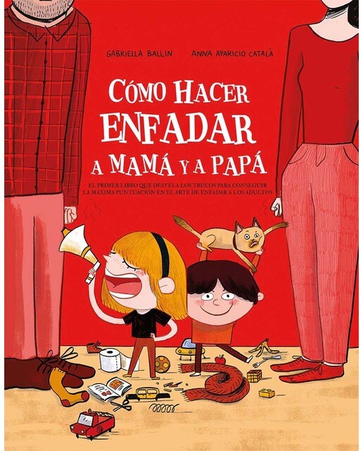 Imagen 0 de Cómo hacer enfadar a mamá y papá (Tapa dura)