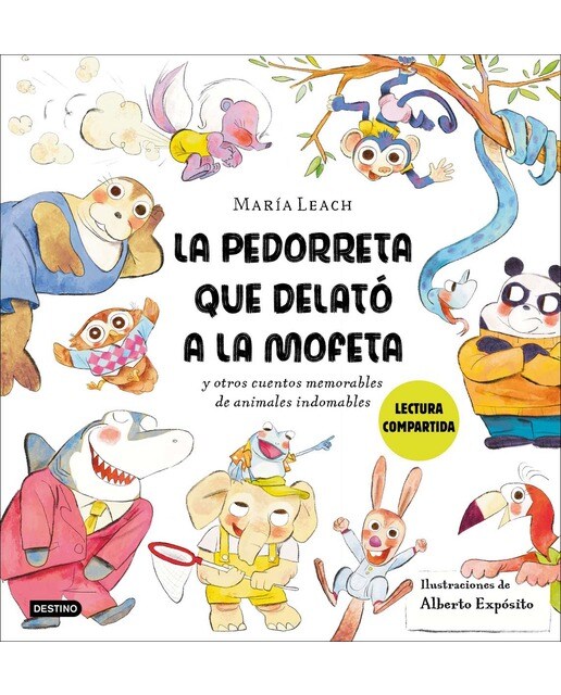 Imagen 0 de La pedorreta que delató a la Mofeta: y otros cuentos memorables de animales indomables. Lectura compartida