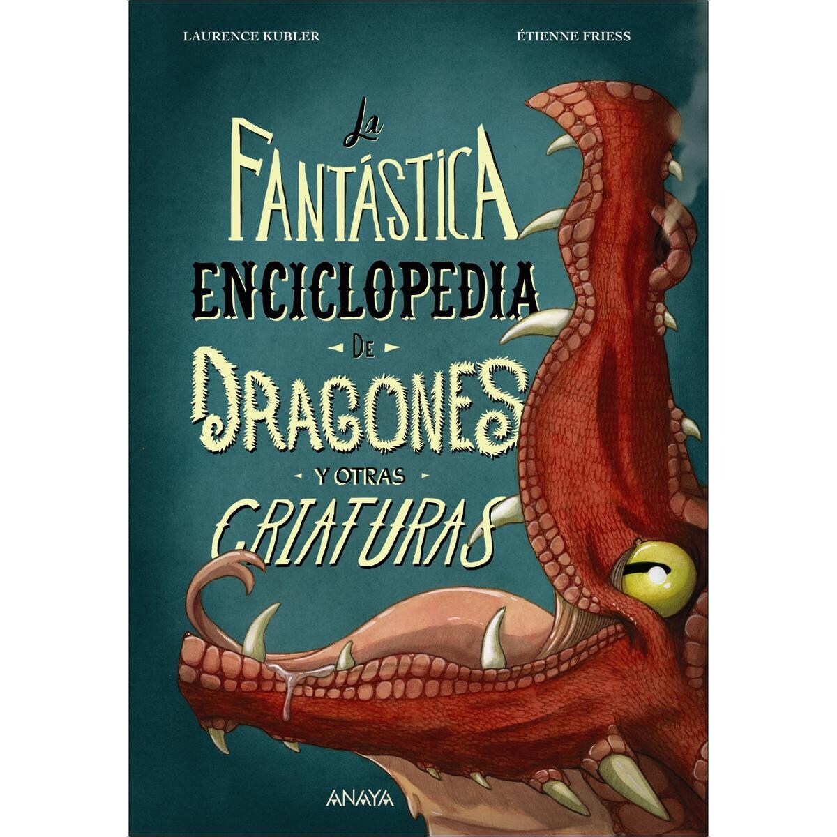 La fantástica enciclopedia de dragones y otras criaturas · ANAYA