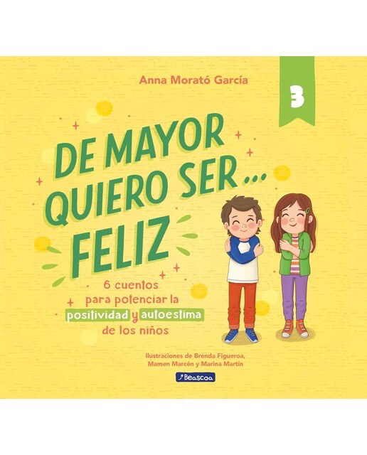 Imagen 0 de De mayor quiero ser... feliz 3: 6 cuentos para potenciar la positividad y autoestima de los niños  (Tapa dura)