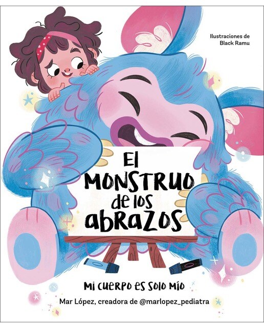 Imagen 0 de El monstruo de los abrazos. Mi cuerpo es solo mío: Un cuento sobre el consentimiento, los límites y el respeto  (Tapa dura)
