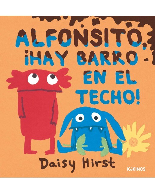 Alfonsito, ¡hay barro en el techo!