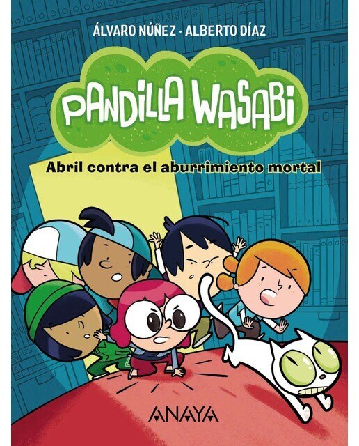 Pandilla Wasabi 1: Abril contra el aburrimiento mortal: Abril contra el aburrimiento mortal  (Tapa blanda con solapas) 1