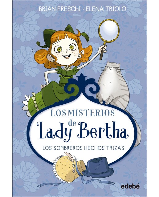 Imagen 0 de LADY BERTHA Y LOS SOMBREROS HECHOS TRIZAS  (Tapa dura)