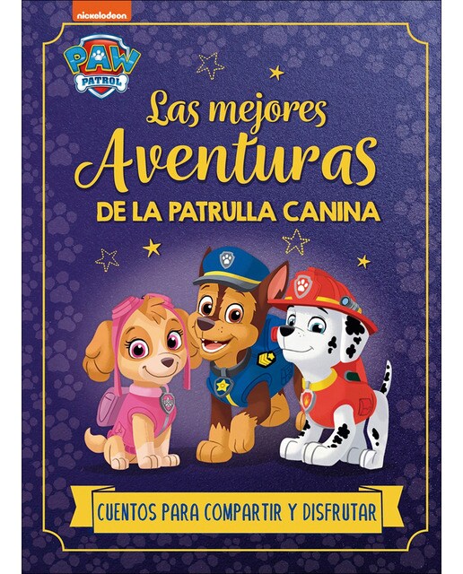 Imagen 0 de Paw Patrol | Patrulla Canina. Recopilatorio de cuentos - Las mejores aventuras de la Patrulla Canina. Cuentos para compartir y disfrutar  (Tapa dura)