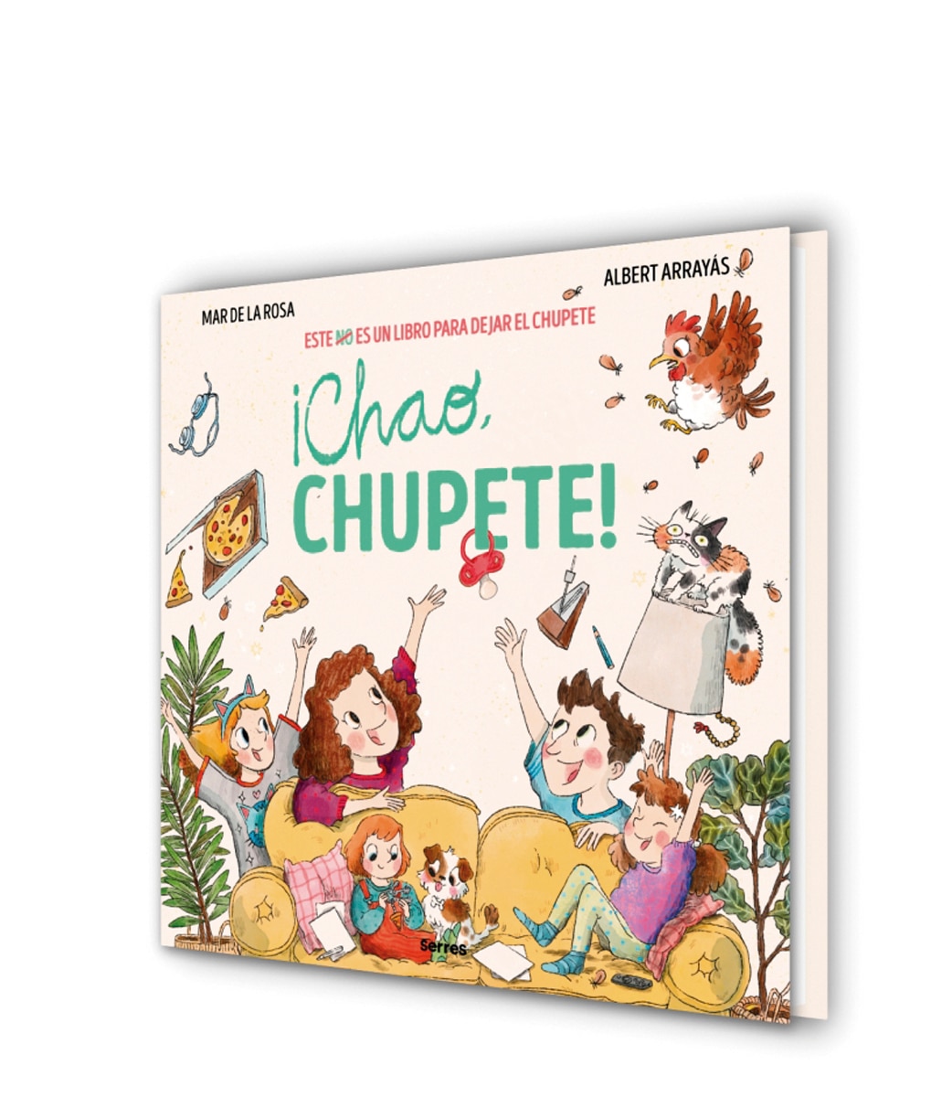 ¡Chao, chupete!: Este es un libro para dejar el chupete