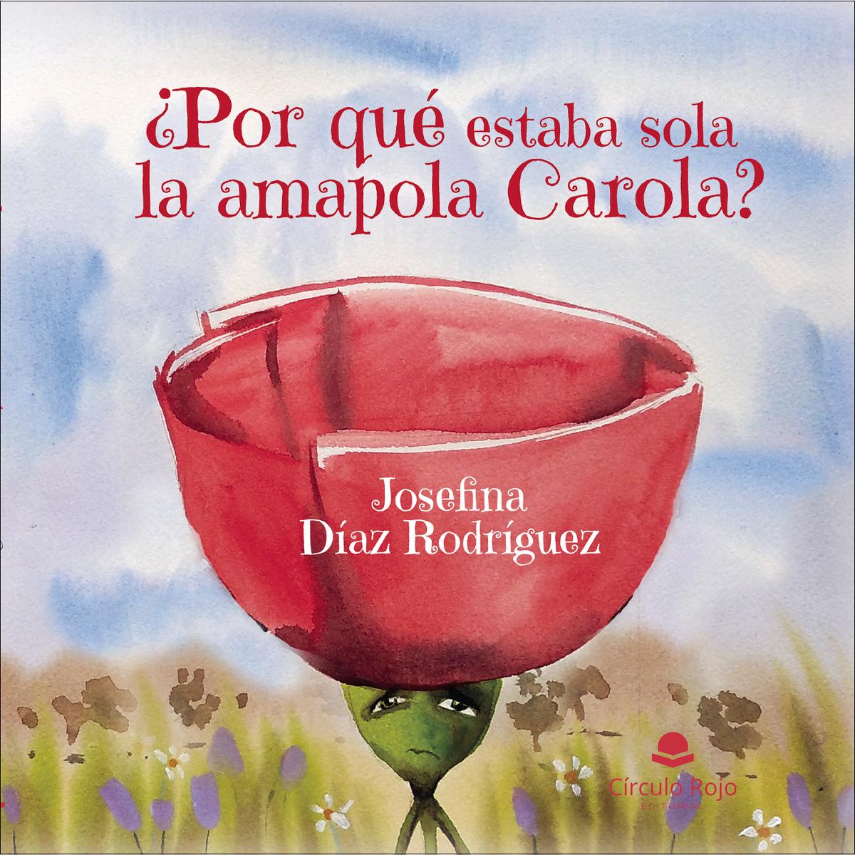 Imagen 1 de ¿Por qué estaba sola la amapola Carola? (Tapa blanda)