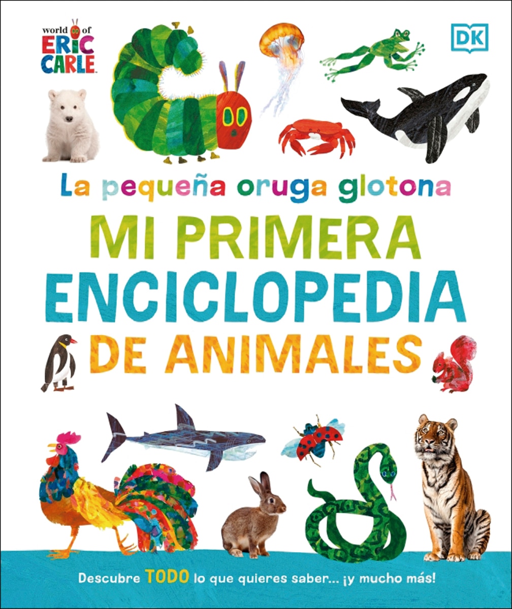 La pequeña oruga glotona: mi primera enciclopedia de animales: Descubre todo lo que quieres saber... ¡y mucho más! (Capa dura) 1