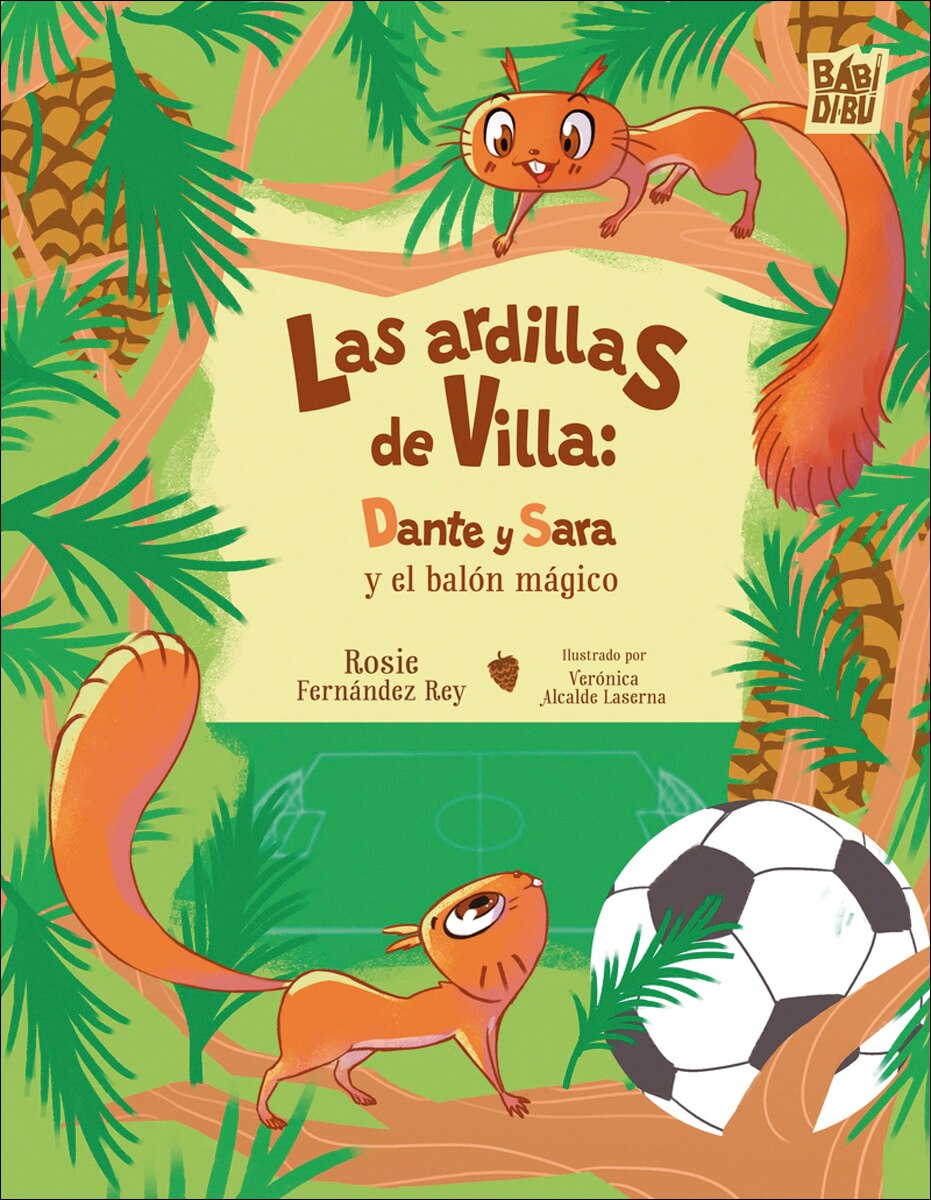 Las ardillas de Villa: Dante y  Sara y el balón mágico 1