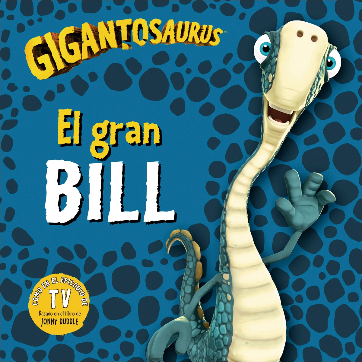 Gigantosaurus. El gran Bill (Capa dura) 1