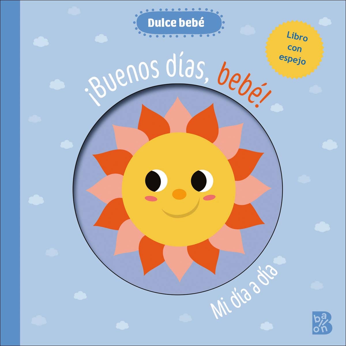 DULCE BEBÉ - BUENOS DÍAS BEBÉ - ESPEJO (Capa dura) 1