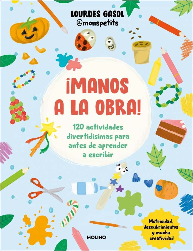 ¡Manos a la obra!: 120 actividades divertidísimas para antes de aprender a escribir (Capa mole) 1