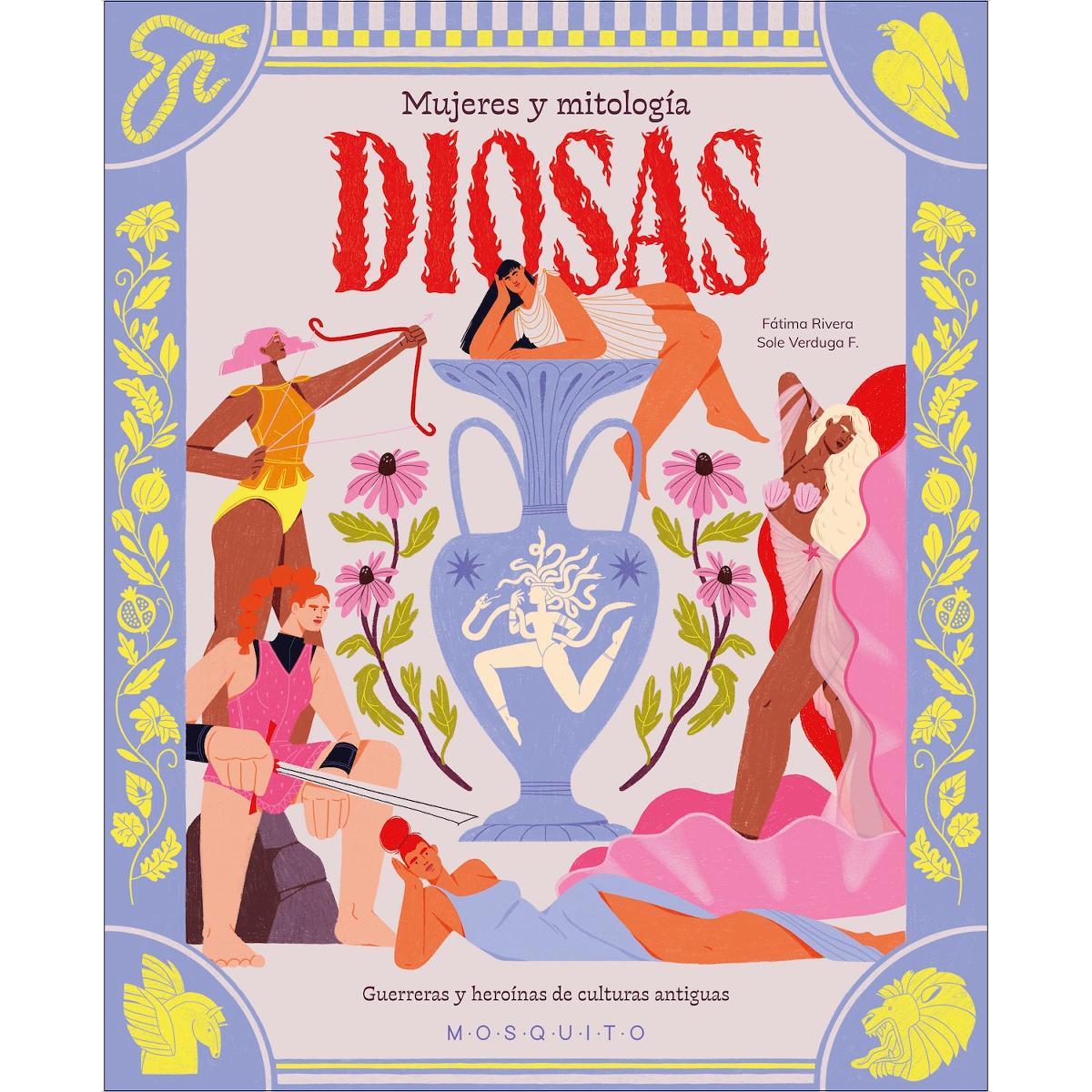 Diosas. Mujeres y mitología: Guerreras y heroínas de culturas antiguas 1