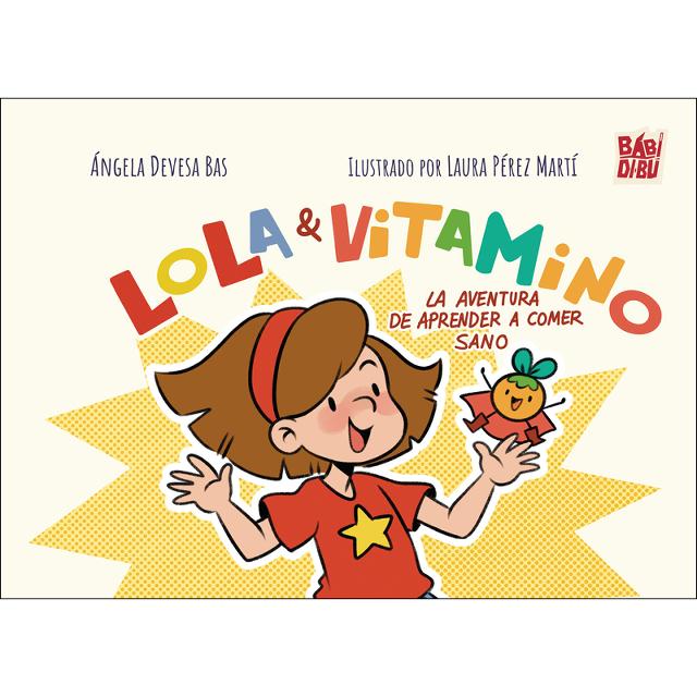 Lola y Vitamino: la aventura de aprender a comer sano 1