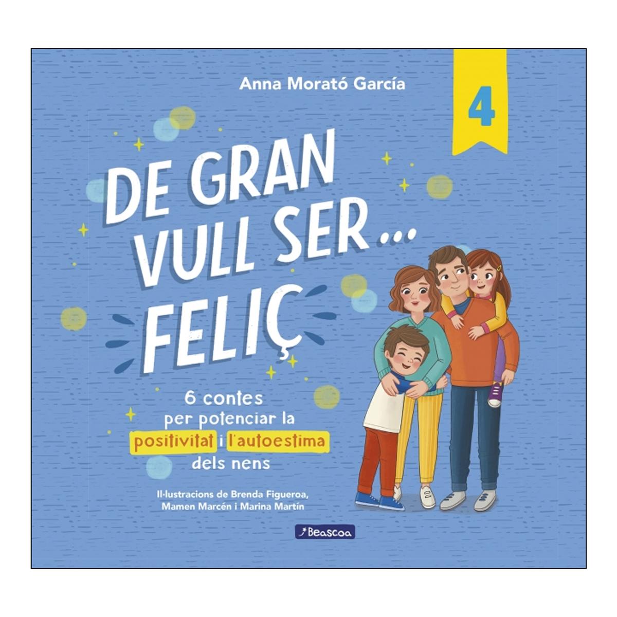 Imagem 0 de De gran vull ser... feliç 4: 6 contes per potenciar la positivitat i l'autoestima dels nens (Capa dura)