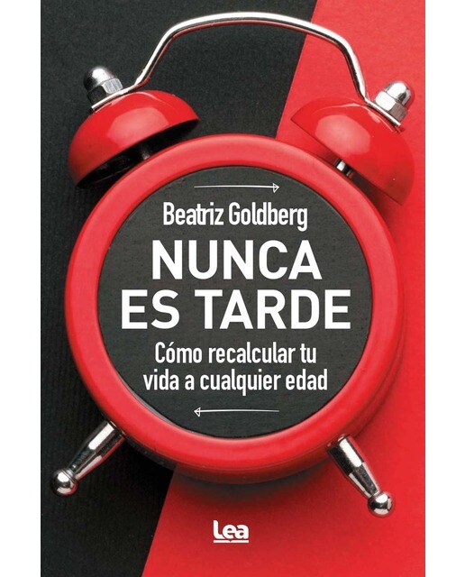 Nunca es tarde: Cómo recalcular tu vida a cualquier edad (Capa mole) 1