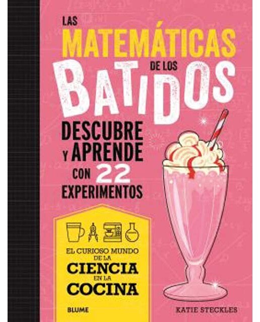 Ciencia cocina. Matemáticas de los batidos: Descubre y aprende con 22 experimentos (Capa mole com abas) 1