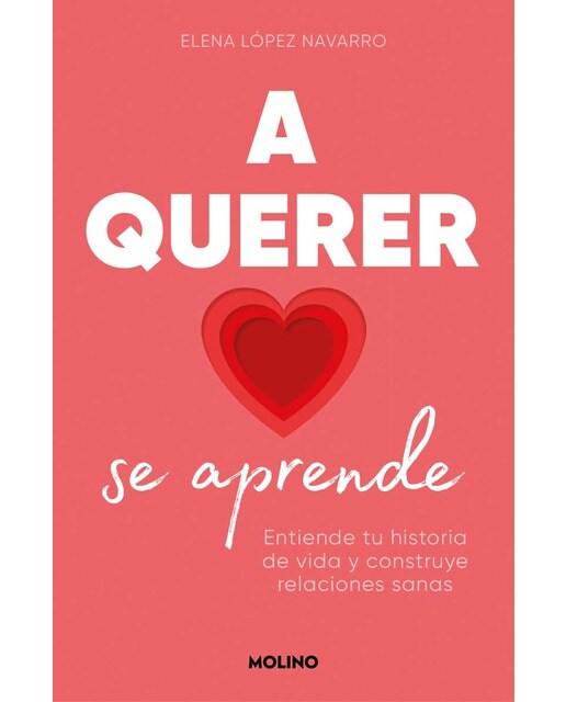 A querer se aprende: Entiende tu historia de vida y construye relaciones sanas (Capa mole) 1