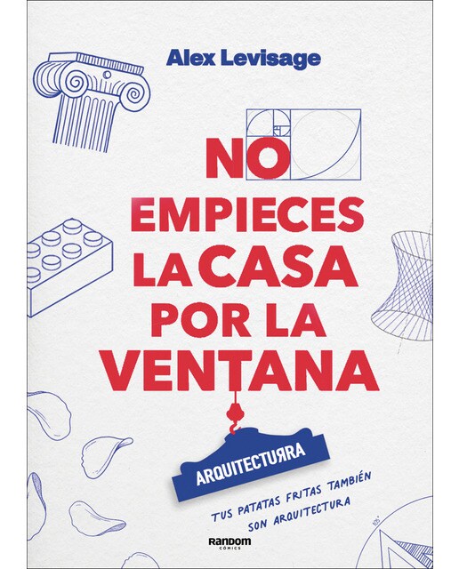 No empieces la casa por la ventana: Lecciones y fundamentos de ARQUITECTURRA (Capa mole) 1