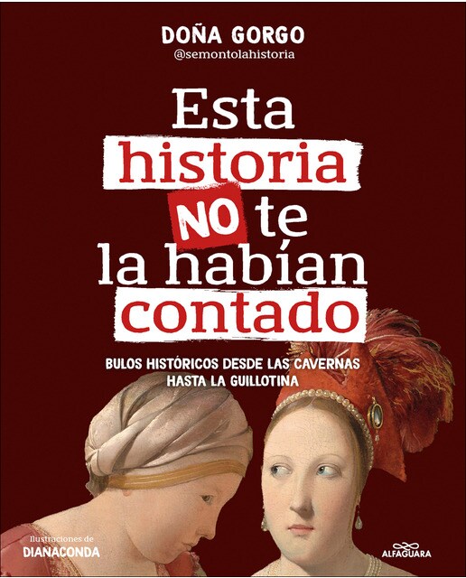 Esta historia no te la habían contado: Bulos históricos desde las cavernas hasta la guillotina (Capa mole) 1