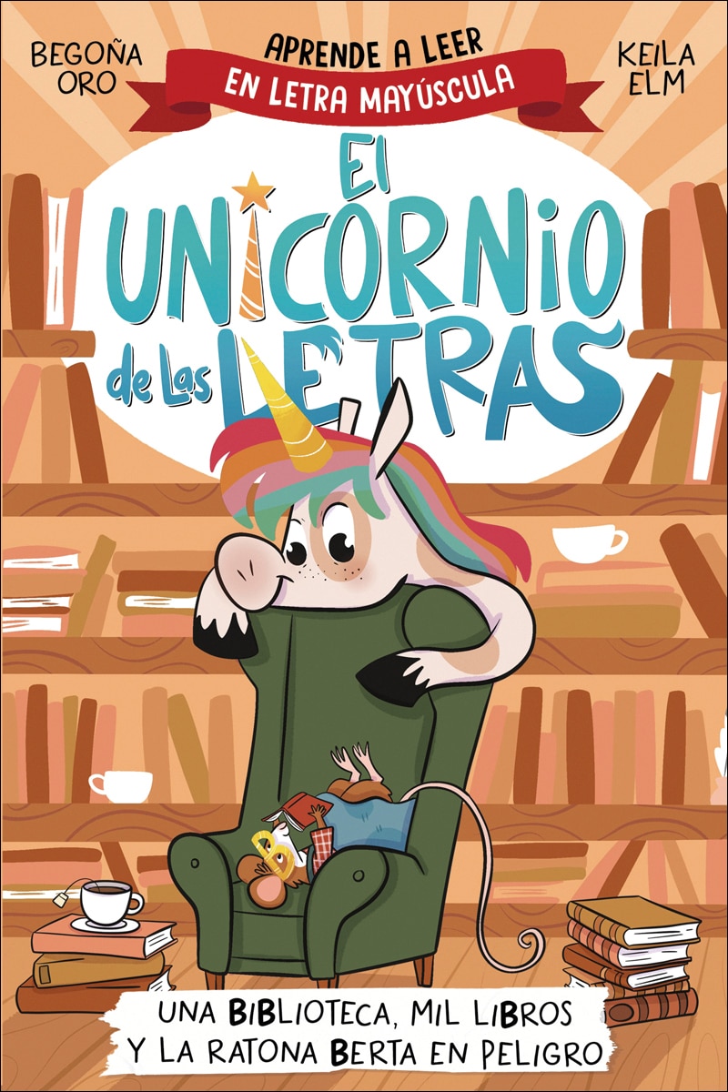 El unicornio de las letras 3 - Una biblioteca, mil libros y la ratona Berta en peligro: Aprende a leer con MAYÚSCULAS (a partir de 5 años) (Capa mole) 1