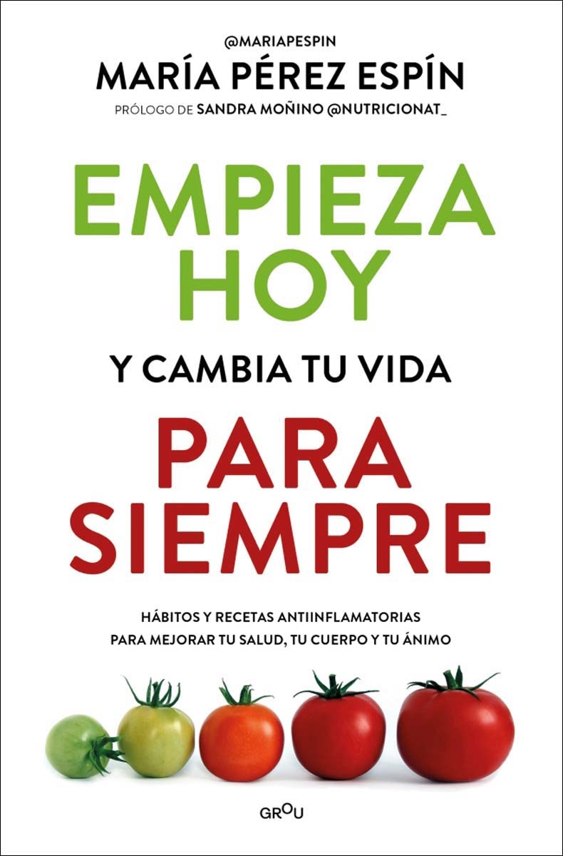Imagem 0 de Empieza hoy y cambia tu vida para siempre: Hábitos y recetas antiinflamatorias para mejorar tu salud, tu cuerpo y tu ánimo (Capa mole)