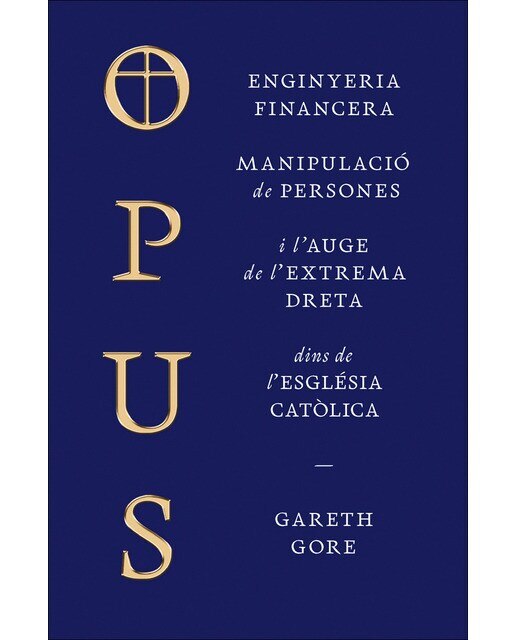 Opus: Enginyeria financera, manipulació de persones i l'auge de l'extrema dreta dins de l'Església catòlica 1