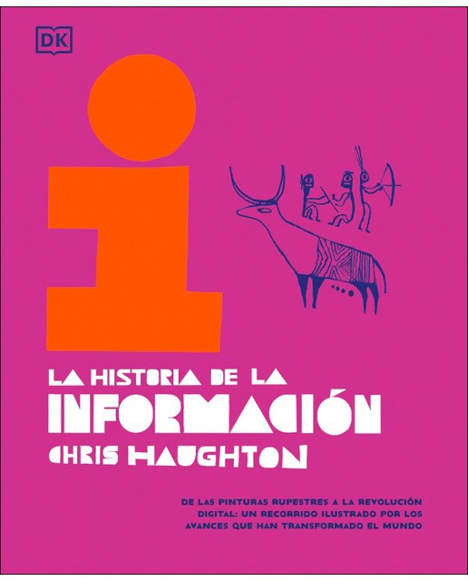 La historia de la información: De las pinturas rupestres a la revolución digital: un recorrido ilustrado por los avances que han transfor (Capa dura) 3