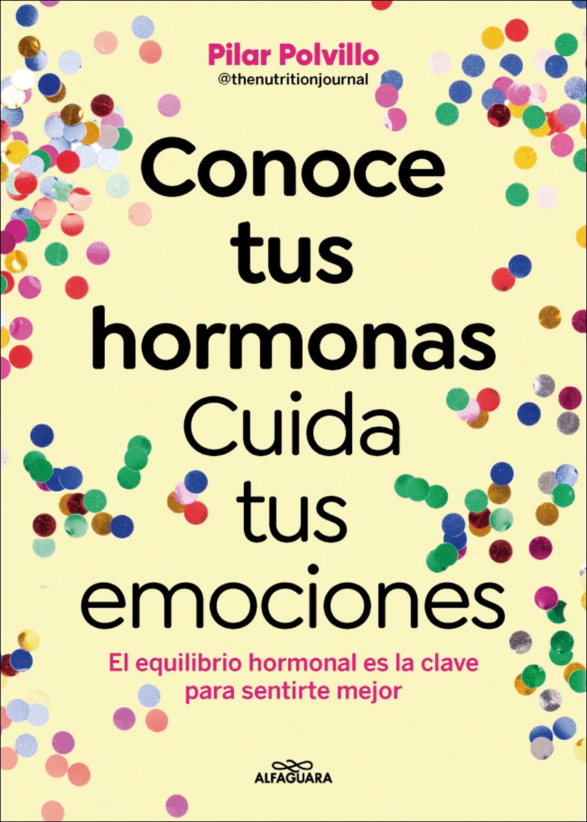 Conoce tus hormonas. Cuida tus emociones: El equilibrio hormonal es la clave para sentirte mejor (Capa mole) 1