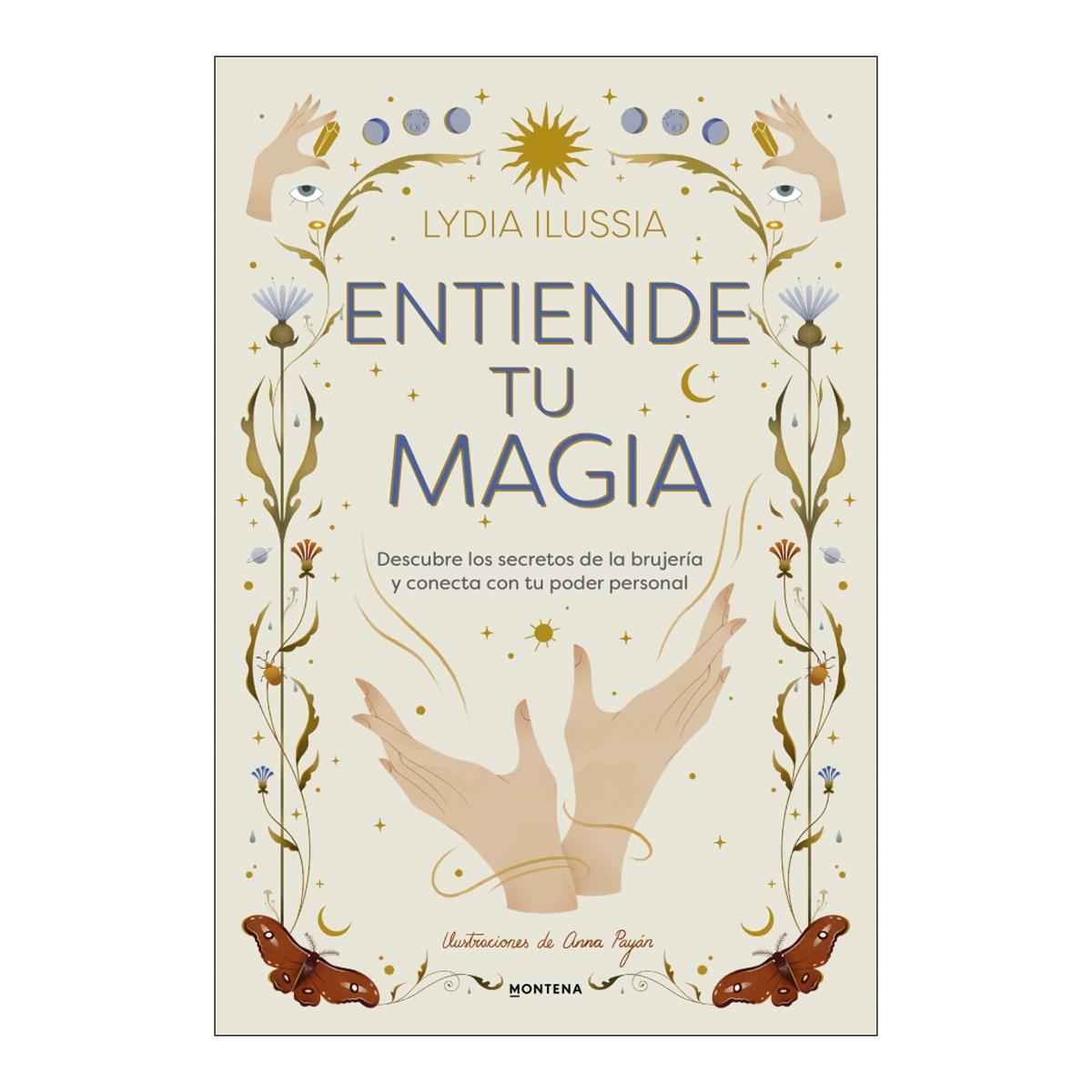 Entiende tu magia: Descubre los secretos de la brujería y conecta con tu poder personal (Capa dura) 1
